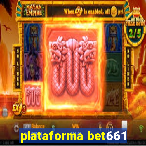 plataforma bet661